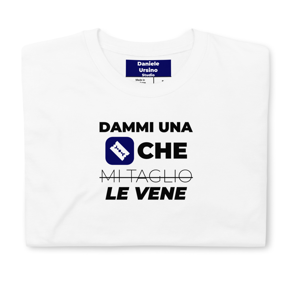 Dammi una lametta che mi taglio le vene - T Shirt Unisex